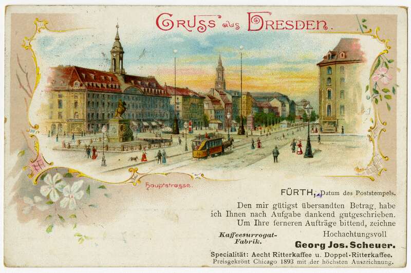 Ansichtspostkart, Drucksache der Kaffeesurrogat Fabrik von Georg Jos. Scheuer in Fürth/Bayern, Gruss aus Dresden, Ansicht der Hauptstraße, gelaufen