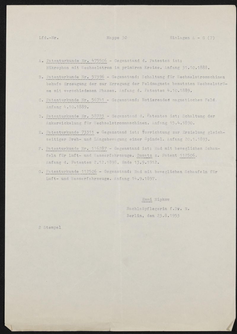 Inhaltsliste Arbeitsmappe Nr. 30: Patenturkunden Paul Nipkows: DRP 47506, DRP 56741, DRP 57396, DRP 58723, DRP 73311, DRP 112506, DRP 116287, DRP 388005, DRP 685917, 3 Blätter