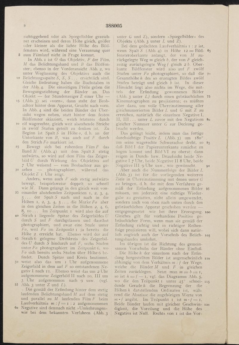 Patentschrift Nr. 388 005 - Gegenstand des Patentes: Verfahren zum Aufnehmen und Wiedergeben bewegter Bilder unter Verwendung eines stetig laufenden Bildbandes und eines stetig laufenden Belichtungsgliedes